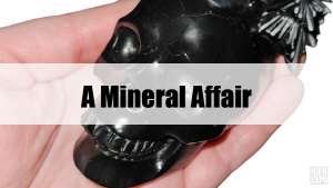 A Mineral Affair