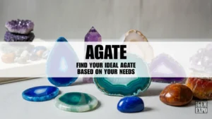 Find Your Ideal Agate Based on Your Needs