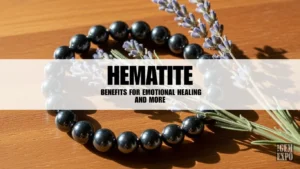 Hematite Benefits for Emotional Healing and More